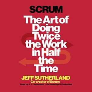 Scrum: The Art of Doing Twice the Work in Half the Time, de Jeff Sutherland, J.J. Sutherland, y otros