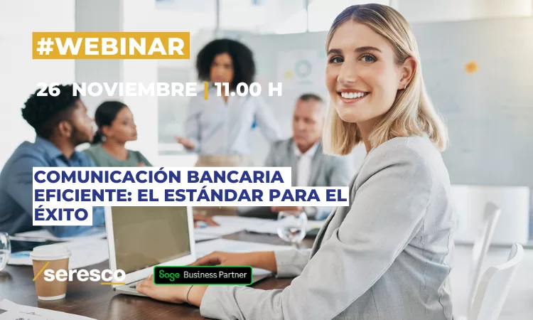 Seresco TE INVITA AL WEBINAR DE SAGE Comunicación Bancaria eficiente